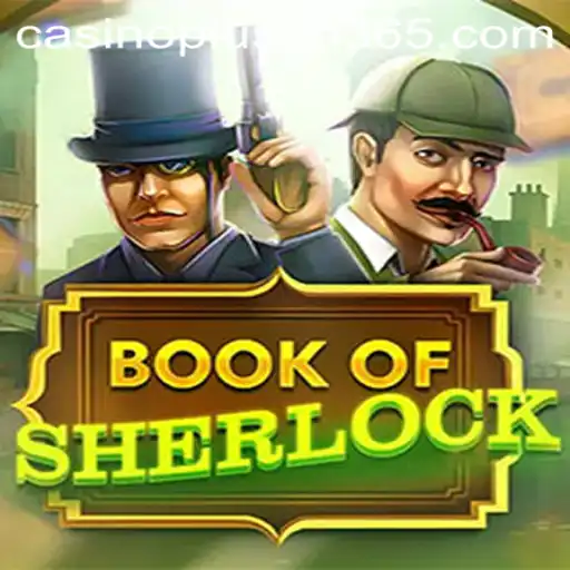 Explore the Intriguing World of BookOfSherlock at Casino Plus PH