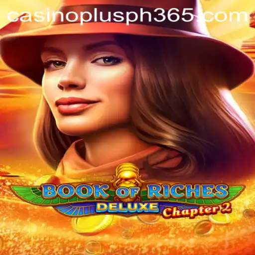 Exploring the Exciting World of Book of Riches Deluxe Chapter 2: Casino Plus PH