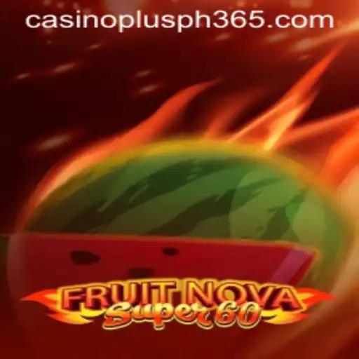 Exploring FruitNovaSuper60: A Casino Plus PH Favorite
