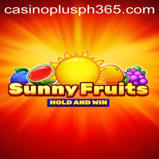 SunnyFruits: A Thrilling Adventure in Casino Plus PH